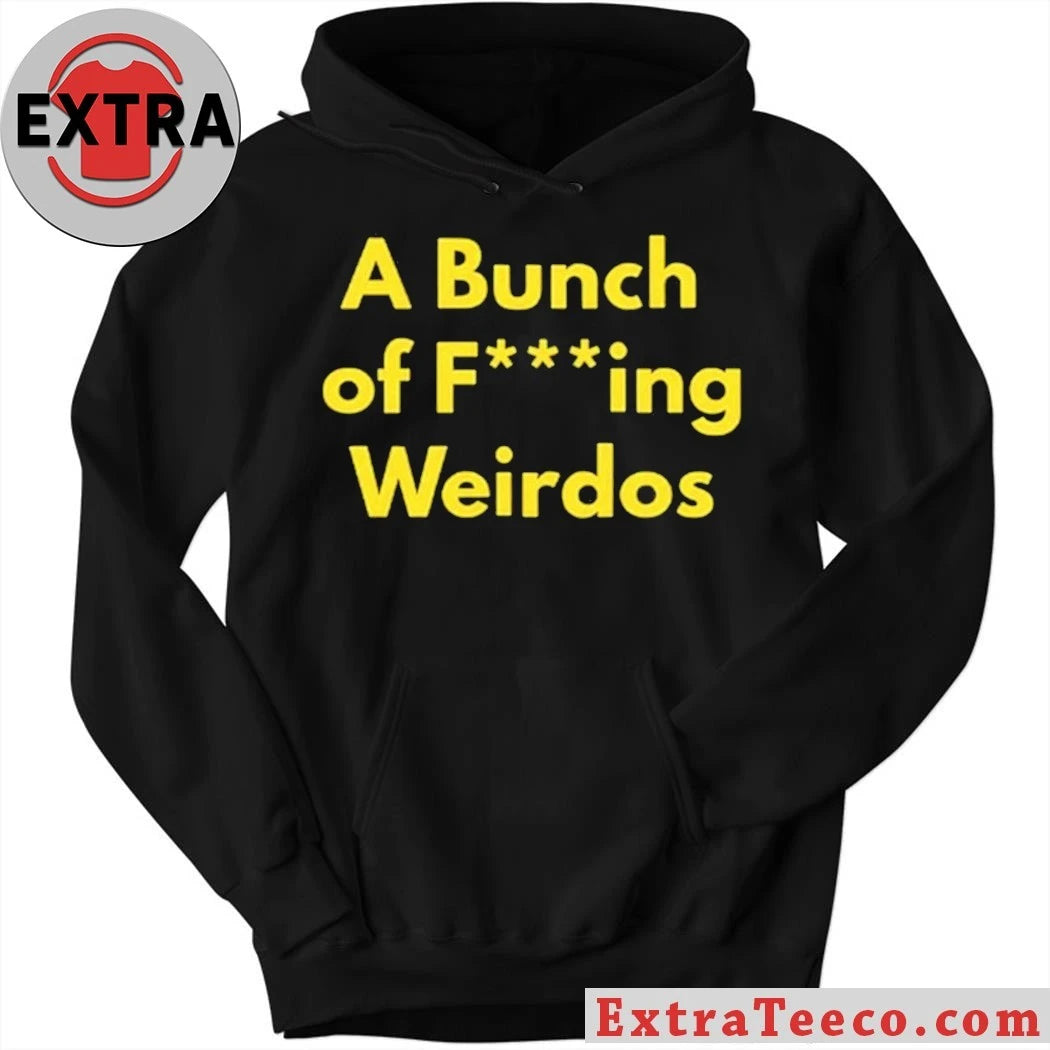 Official A Bunch Of Fucking Weirdos Shirt