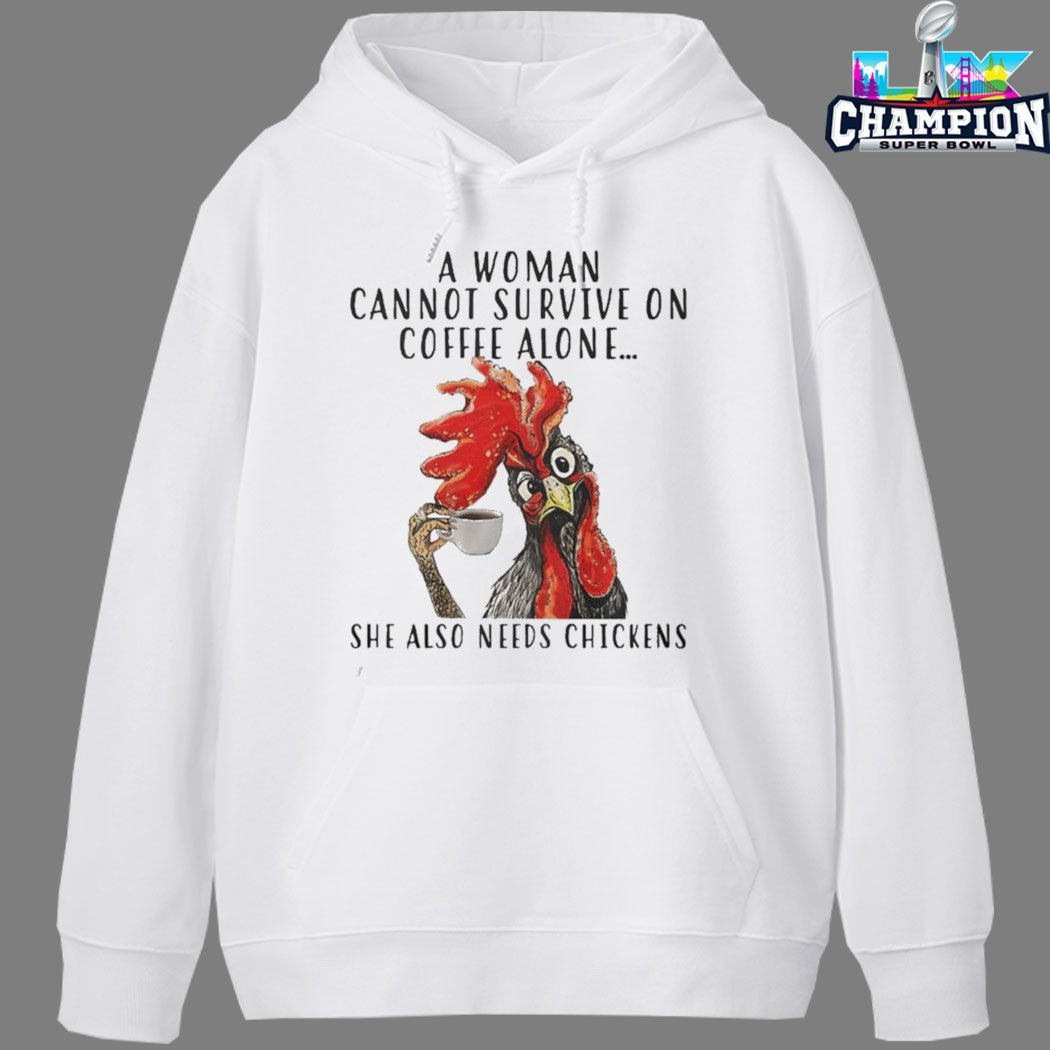 Official A Woman Can Not Survive On Coffee Alone She Also Needs Chickens Rooster T-shirts