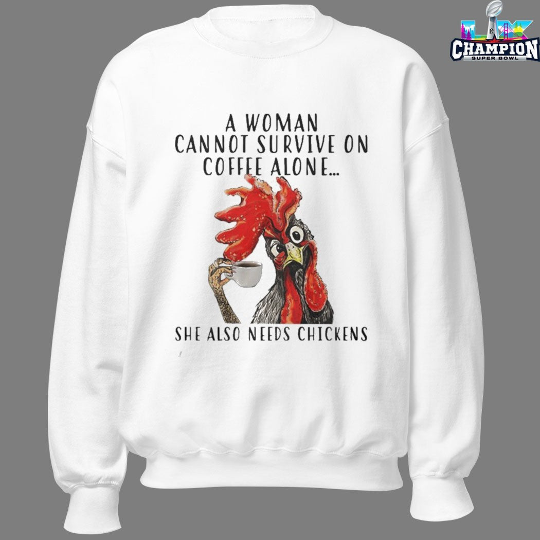 Official A Woman Can Not Survive On Coffee Alone She Also Needs Chickens Rooster T-shirts
