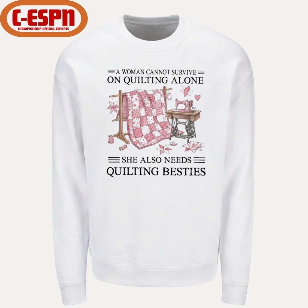 Official A Woman Cannot Survive On Quilting Alone She Also Needs Quilting Besties Classic T-Shirt