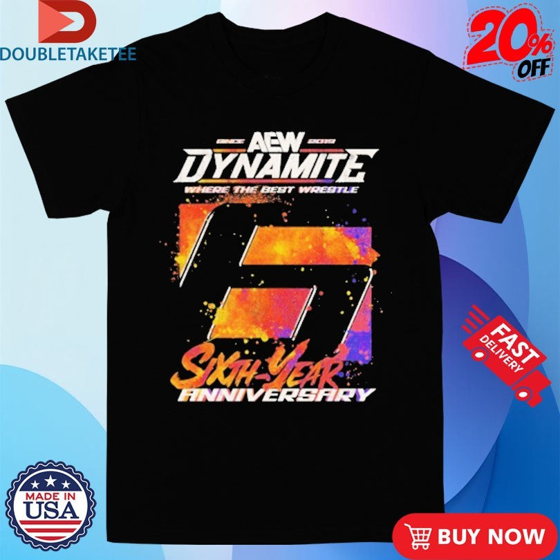 Official AEW Dynamite Where The Best Wrestle 6th Anniversary AEW Shirts