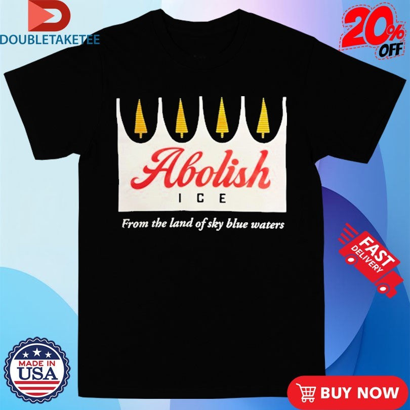 Official Abolish Ice From The Land Of Sky Blue Waters Shirts