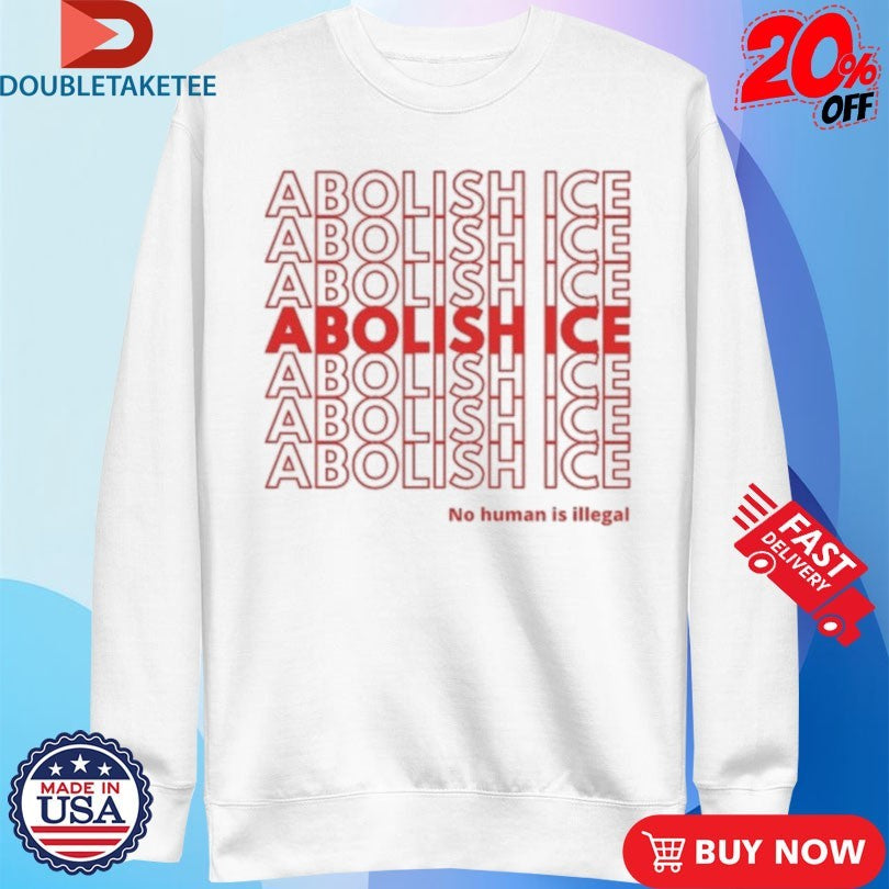 Official Abolish Ice No Human Is Illegal Shirts