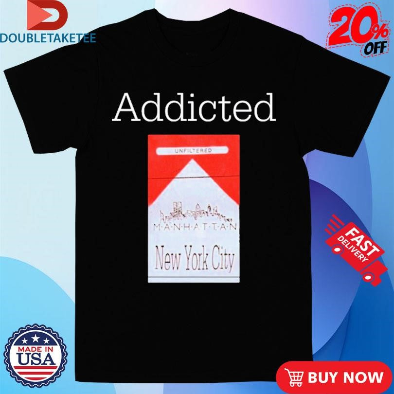 Official Addicted Unfiltered New York City Cigarettes Marlboro Shirts