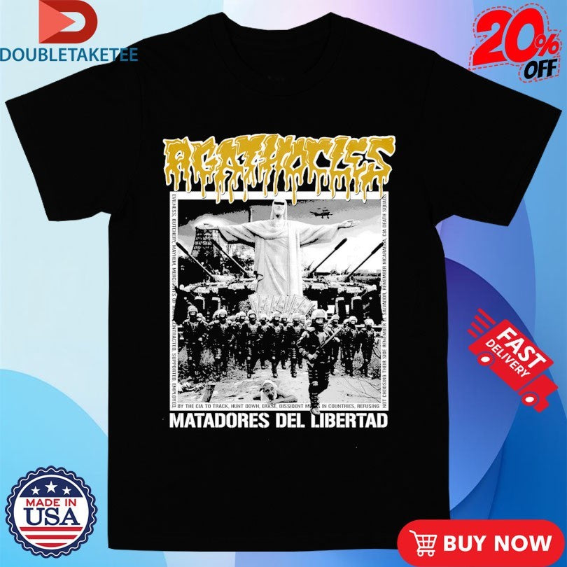 Official Agathocles Matadores Del Libertad Shirts