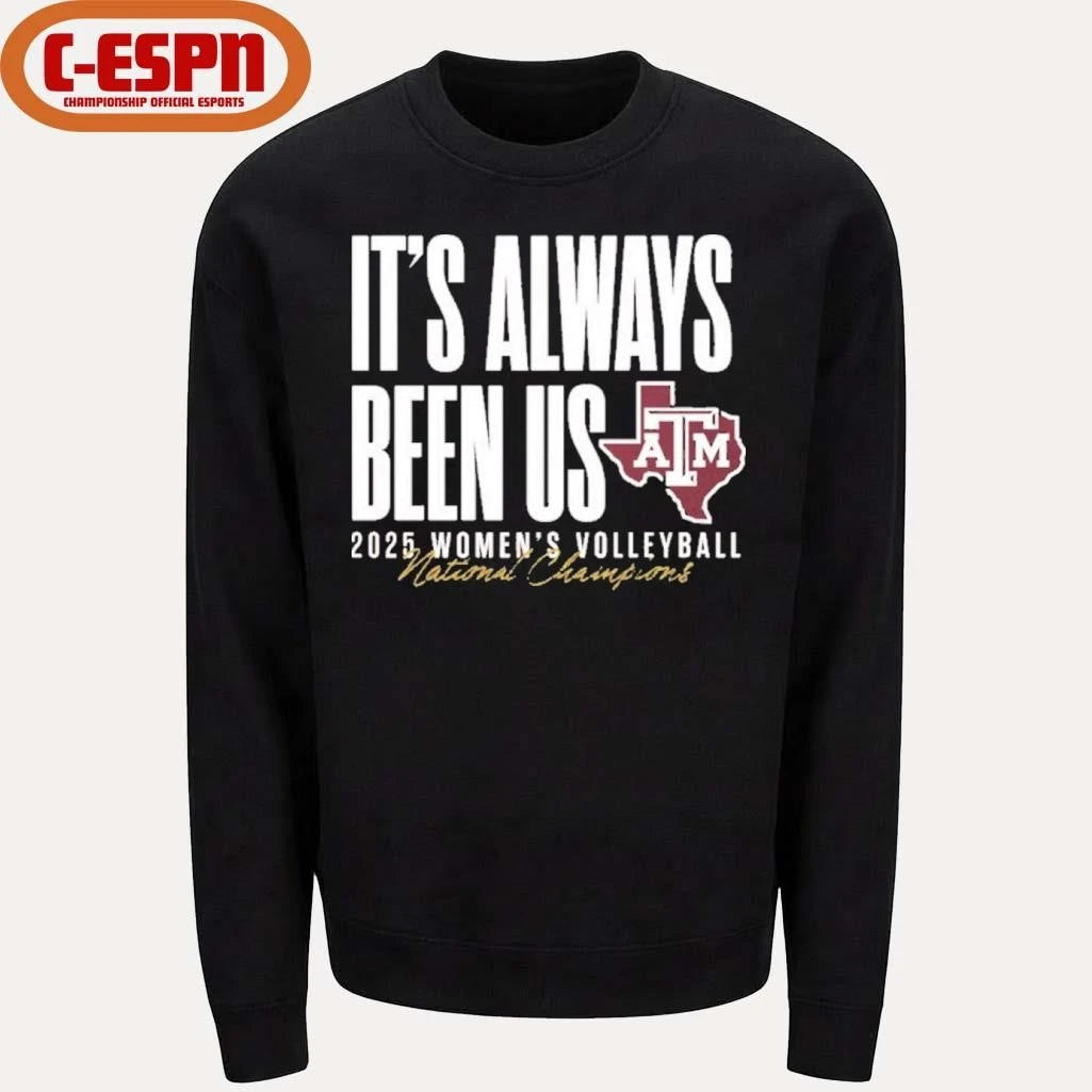 Official Aggie Volleyball National Champs It’s Always Been Us Shirt