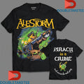 Official Alestorm Piracy Is A Crime And Crime Doesn’t Pay Shirts