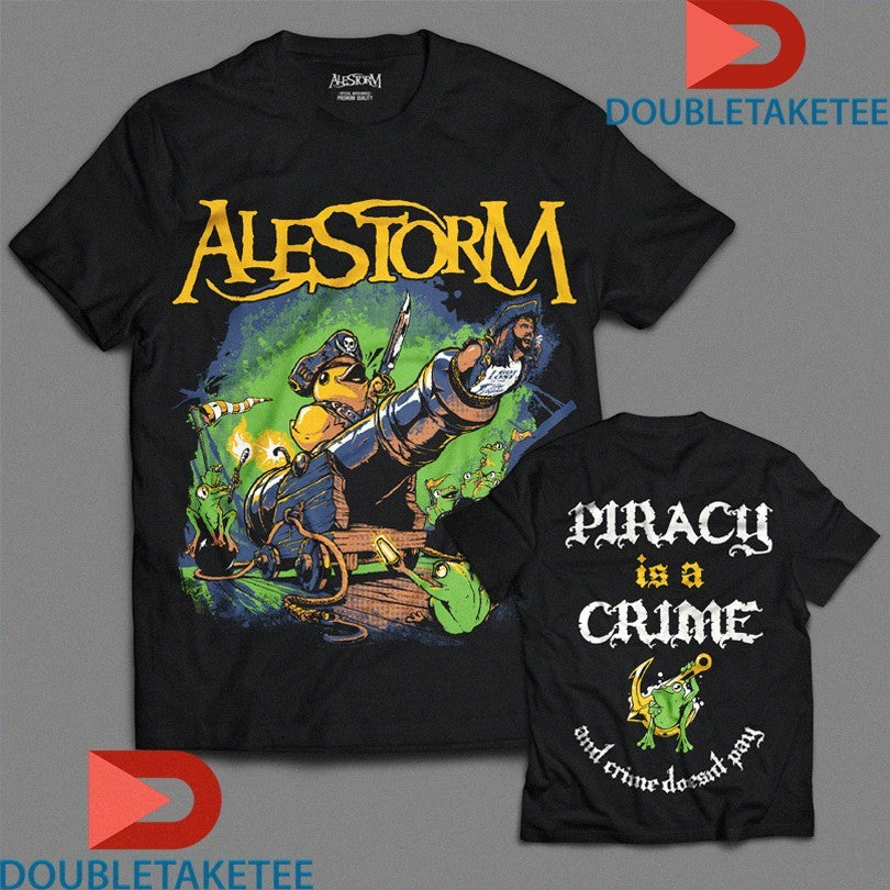Official Alestorm Piracy Is A Crime And Crime Doesn’t Pay Shirts