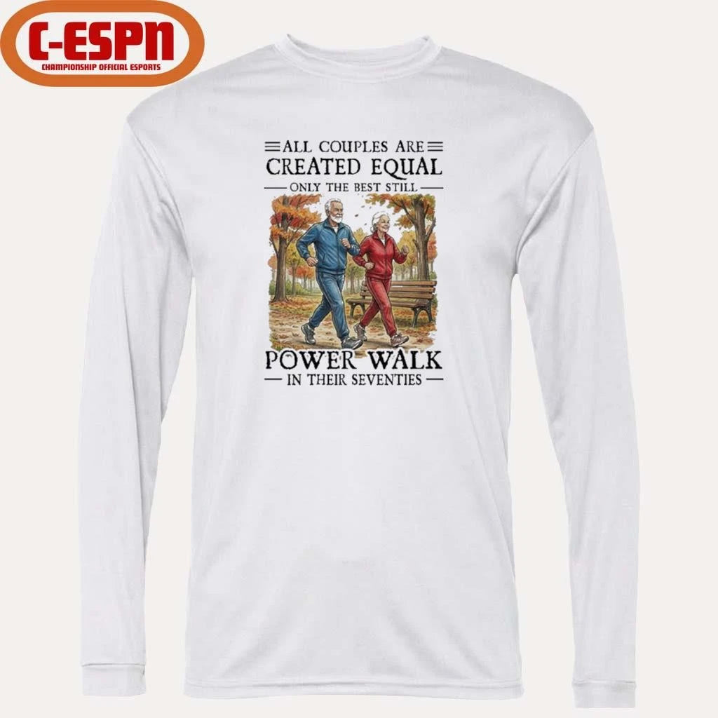 Official All Couples Are Created Equal Only The Best Still Power Walk In Their Seventies Shirt