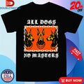 Official All Dogs No Masters Shirts
