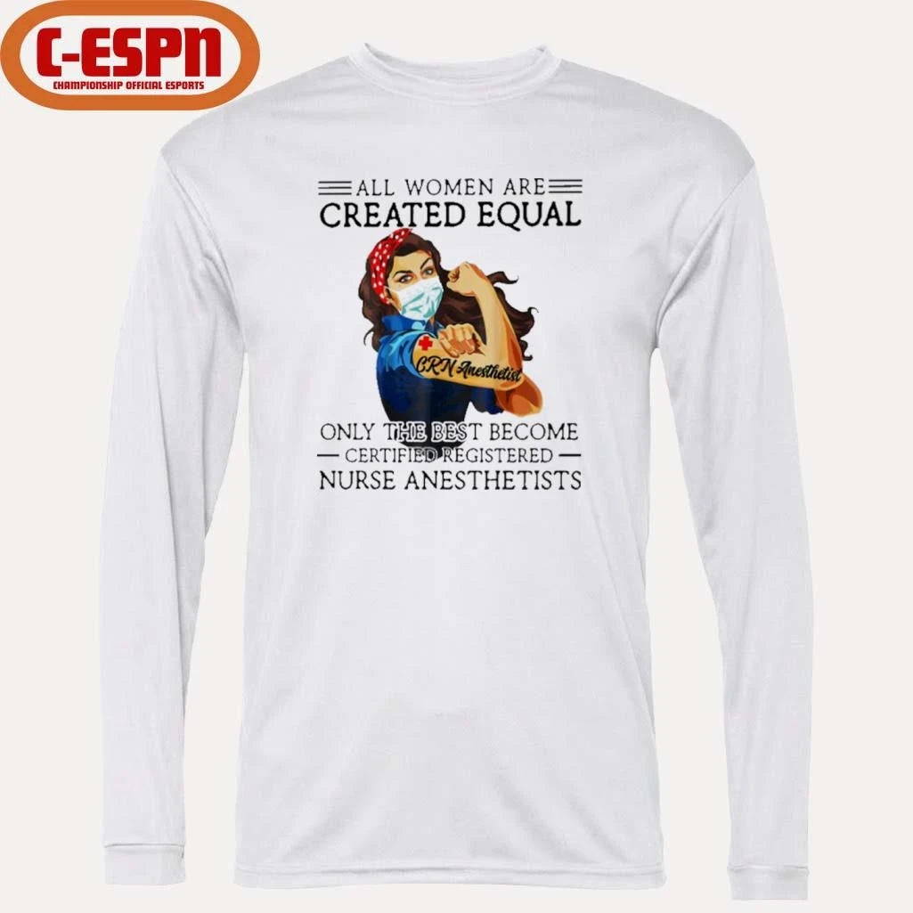 Official All Men Are Created Equal, Only The Best Become CR Nurse Anesthetist Shirt