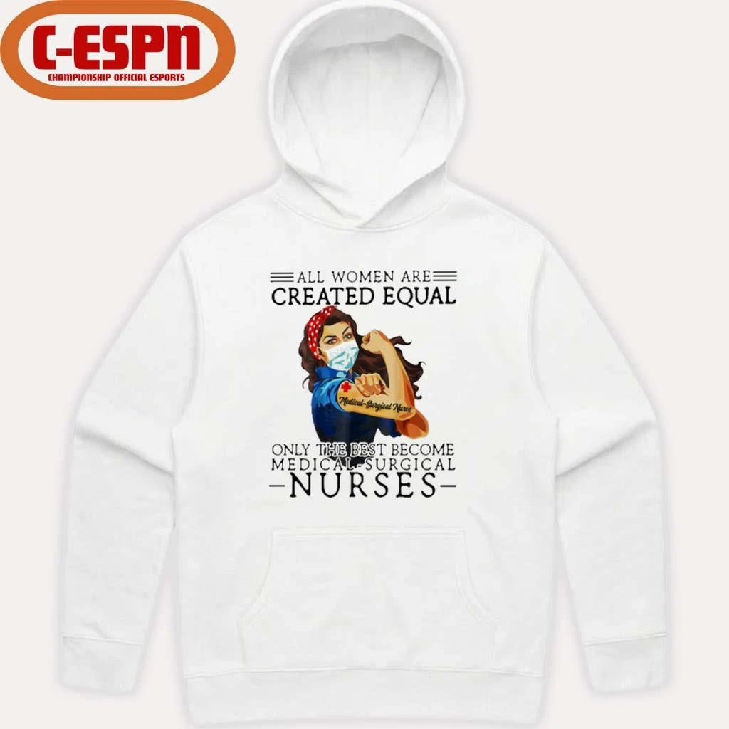 Official All Men Are Created Equal, Only The Best Become Medical-Surgical Nurse Shirt