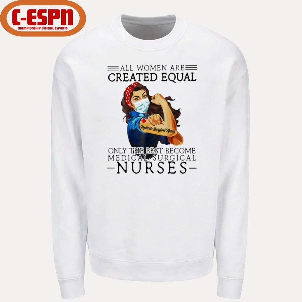 Official All Men Are Created Equal, Only The Best Become Medical-Surgical Nurse Shirt