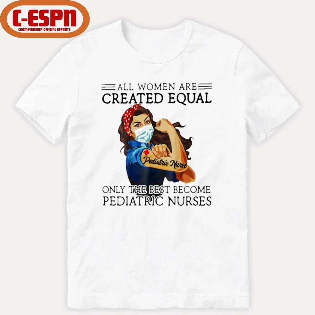 Official All Men Are Created Equal, Only The Best Become Pediatric Nurse Shirt