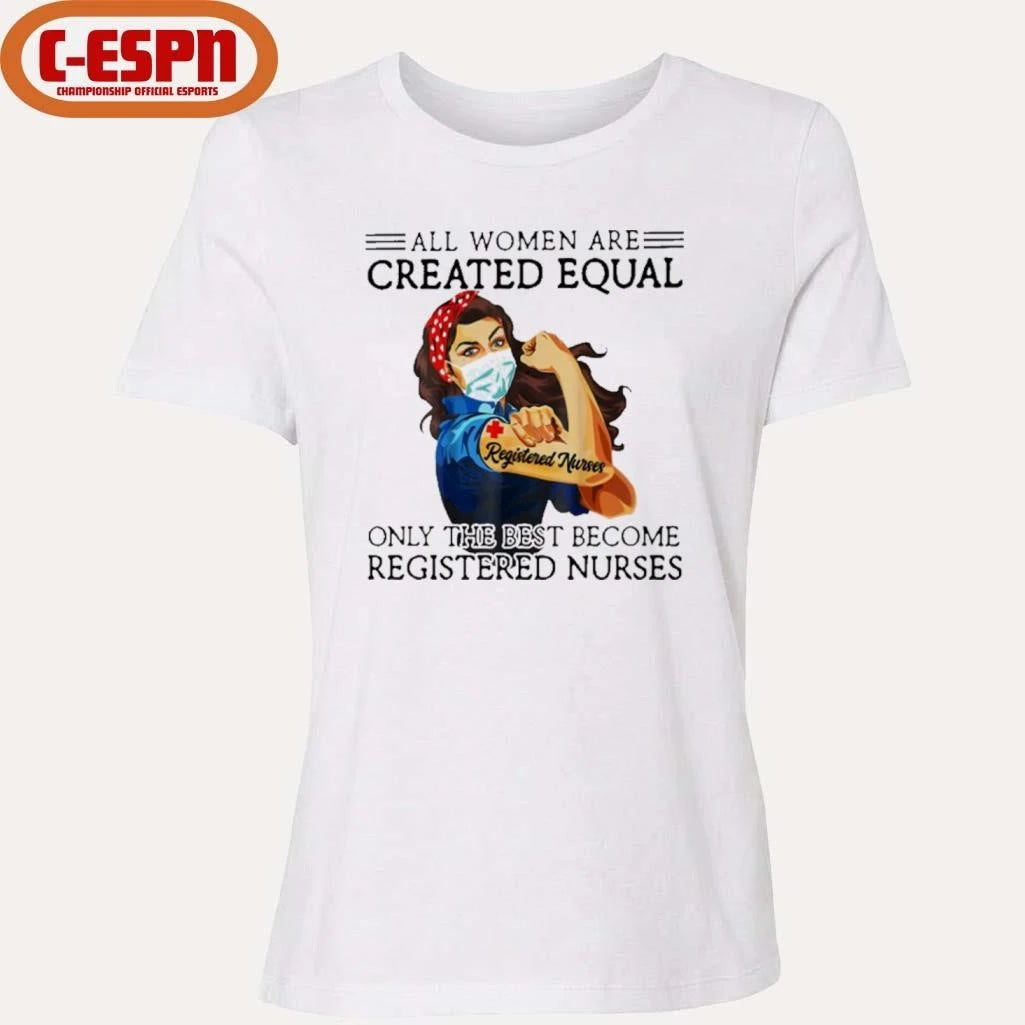 Official All Men Are Created Equal, Only The Best Become Registered Nurse Shirt