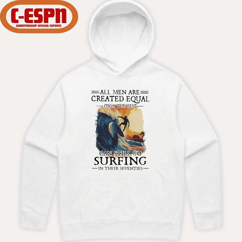 Official All Men Are Created Equal Only The Best Can Still Go Surfing In Their Seventies shirt