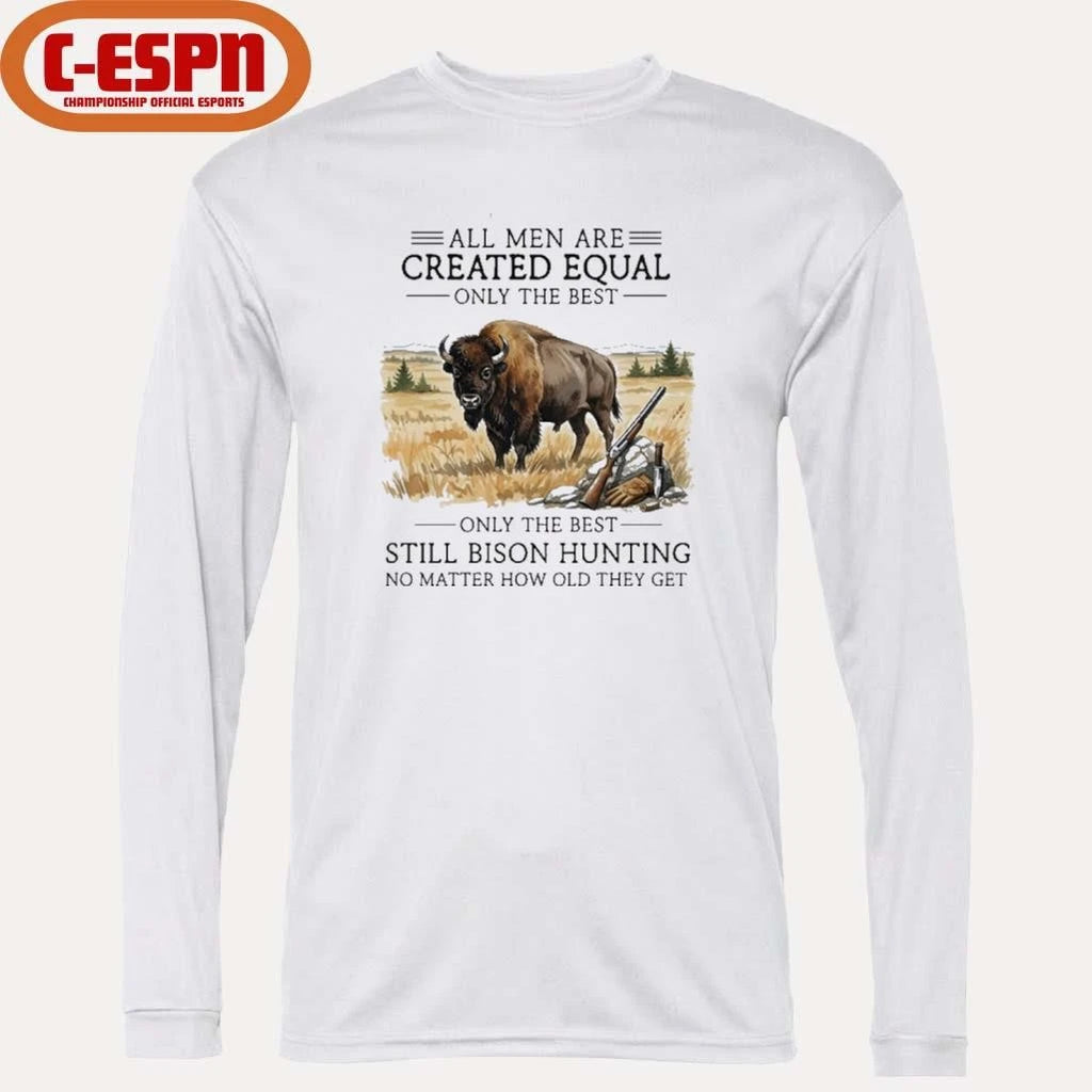 Official All Men Are Created Equal, Only The Best Still Bison Hunting No Matter How Old They Get Shirt