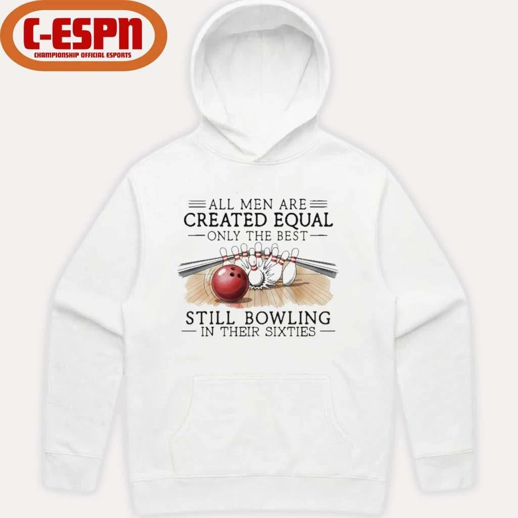 Official All Men Are Created Equal Only The Best Still Bowling In Their Sixties T-Shirt