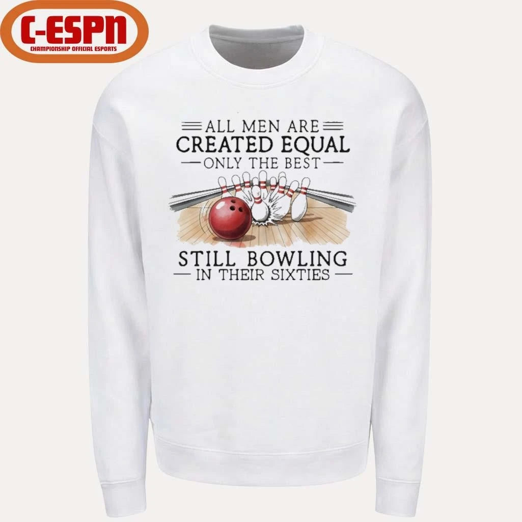 Official All Men Are Created Equal Only The Best Still Bowling In Their Sixties T-Shirt