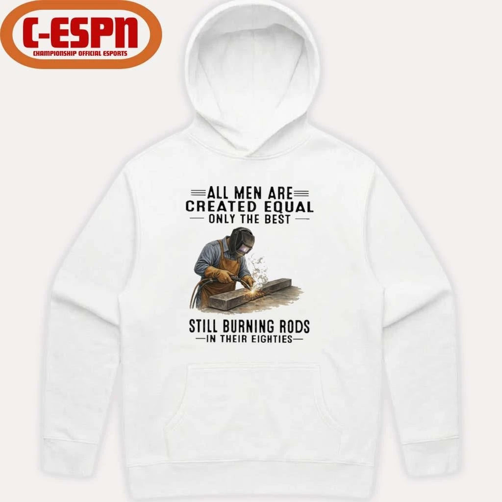 Official All Men Are Created Equal Only The Best Still Burning Rods In Their Eighties T-Shirt