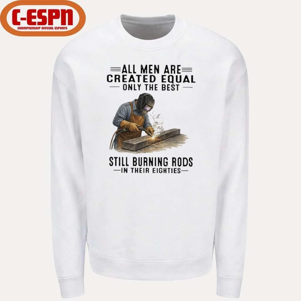 Official All Men Are Created Equal Only The Best Still Burning Rods In Their Eighties T-Shirt