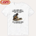 Official All Men Are Created Equal Only The Best Still Burning Rods In Their Eighties T-Shirt