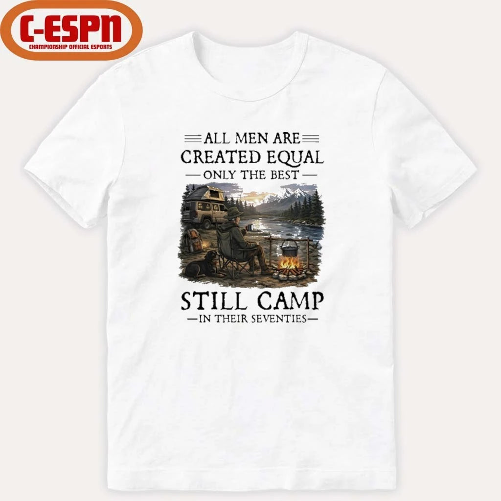 Official All Men Are Created Equal Only The Best Still Camp In Their Seventies Classic T-Shirt