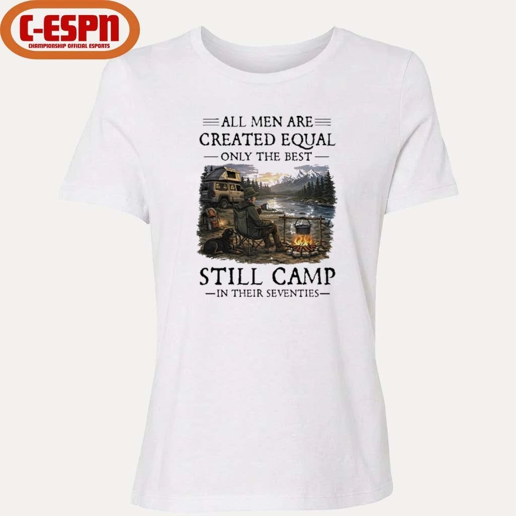 Official All Men Are Created Equal Only The Best Still Camp In Their Seventies Classic T-Shirt