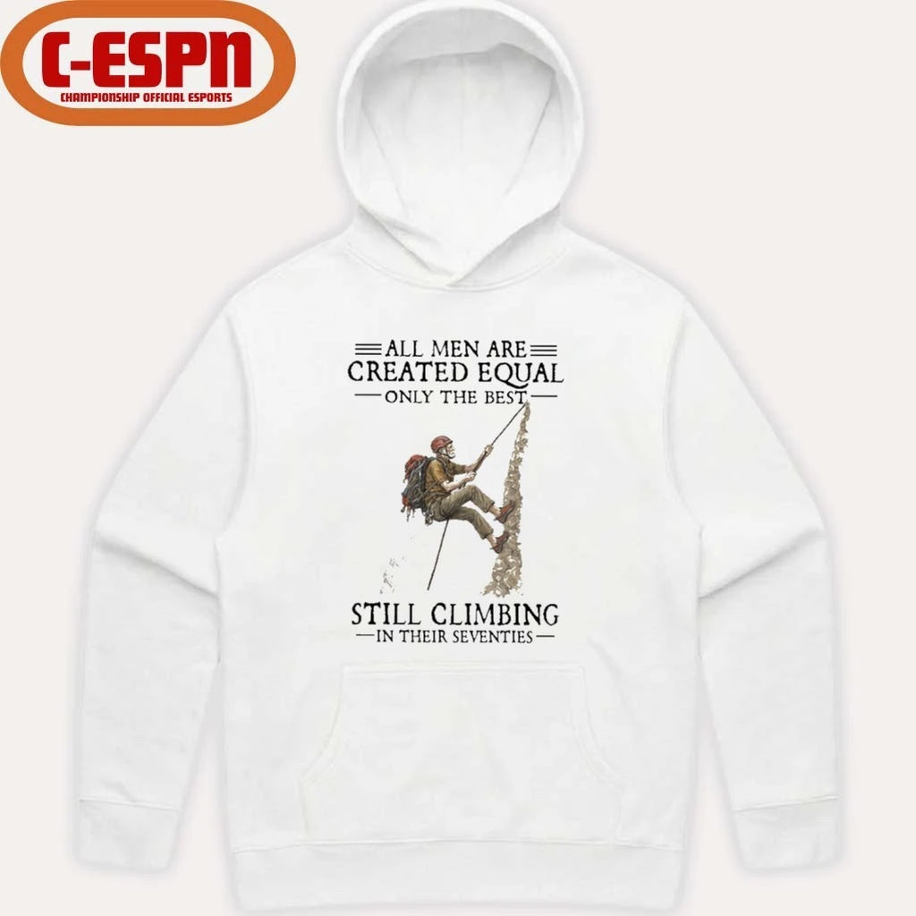 Official All Men Are Created Equal Only The Best Still Climbing In Their Seventies Shirt