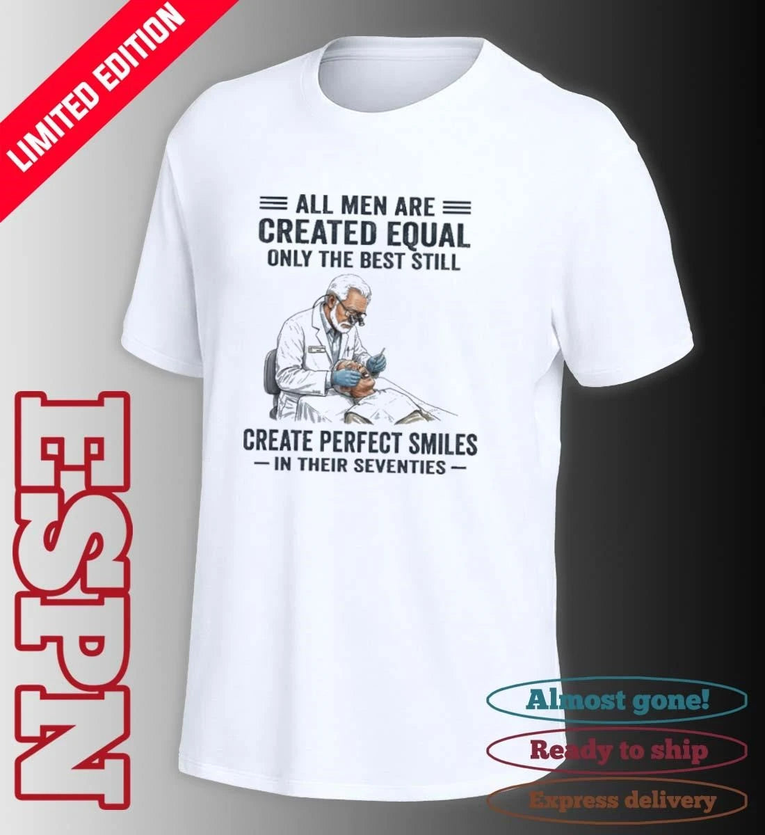Official All Men Are Created Equal Only The Best Still Create Perfect Smiles In Their Seventies Shirt