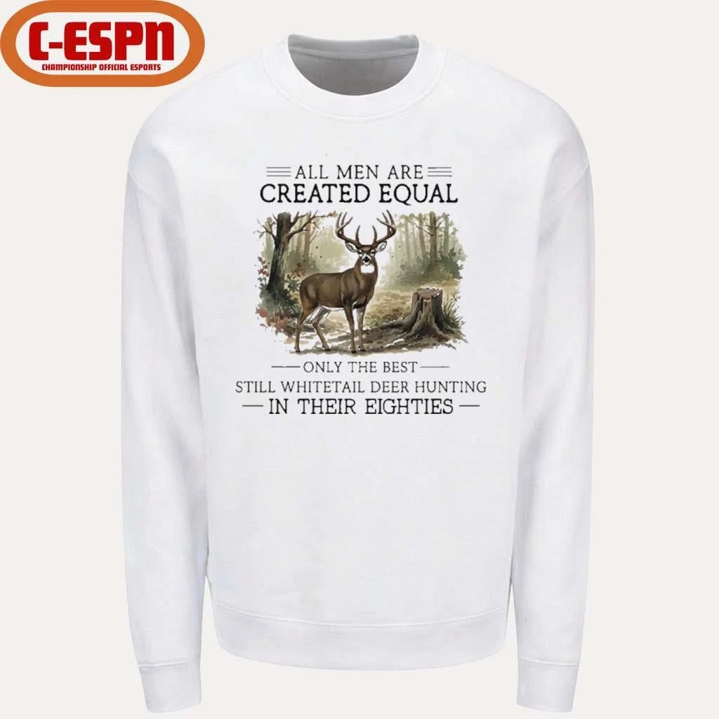Official All Men Are Created Equal, Only The Best Still Deer Hunting In Their Eighties T-Shirt