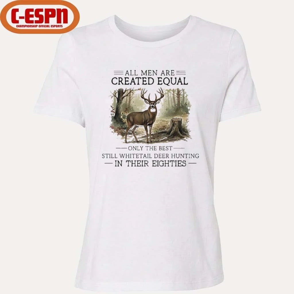 Official All Men Are Created Equal, Only The Best Still Deer Hunting In Their Eighties T-Shirt