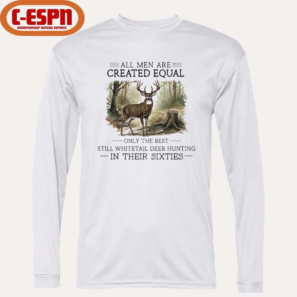 Official All Men Are Created Equal, Only The Best Still Deer Hunting In Their Sixties T-Shirt