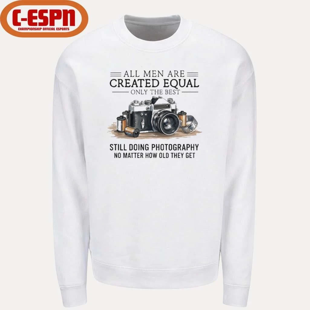 Official All Men Are Created Equal, Only The Best Still Doing Photography No Matter How Old They Get Shirt