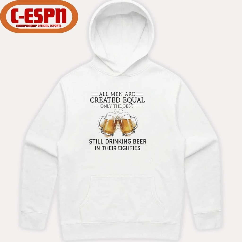 Official All Men Are Created Equal Only The Best Still Drinking Beer In Their Eighties T-Shirt