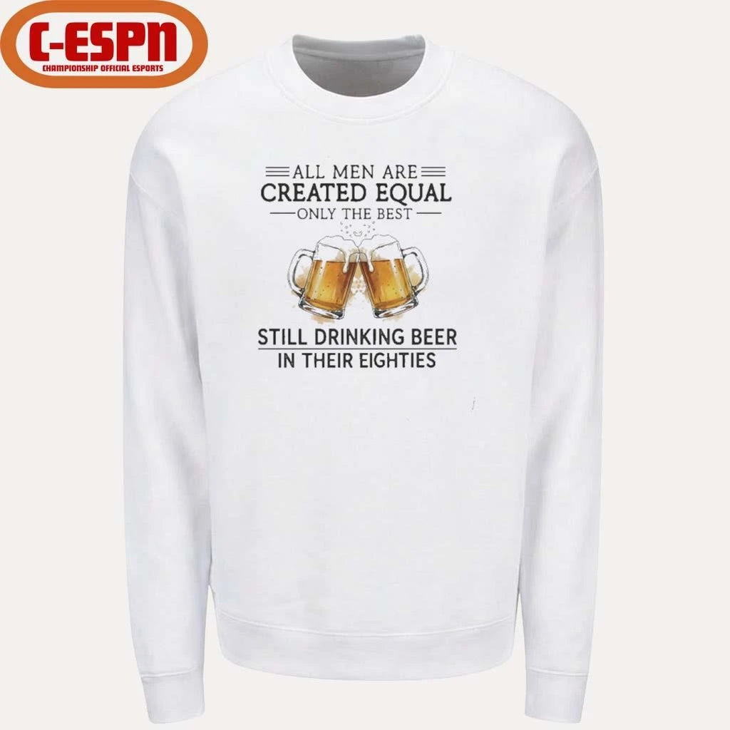 Official All Men Are Created Equal Only The Best Still Drinking Beer In Their Eighties T-Shirt