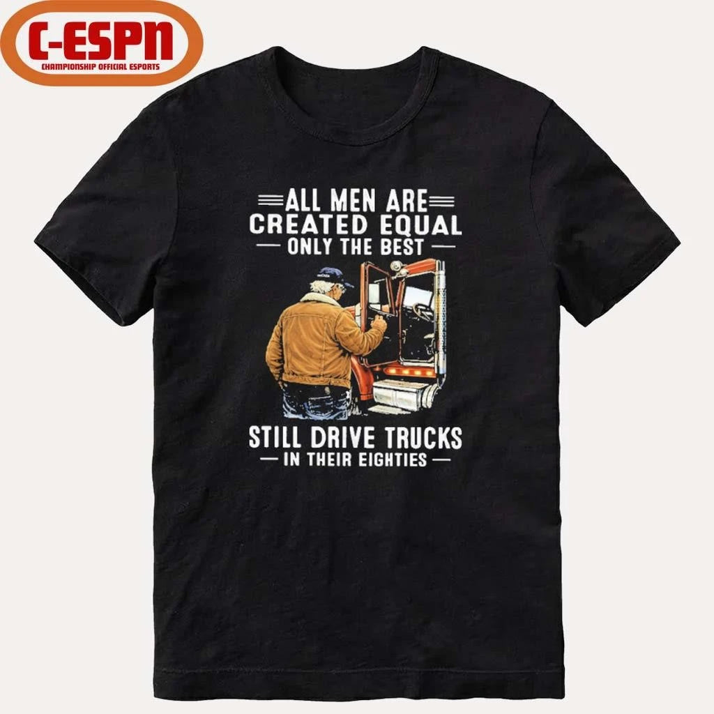 Official All Men Are Created Equal Only The Best Still Drive Trucks In Their Eighties Classic T-Shirt