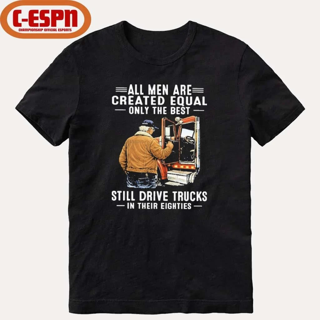Official All Men Are Created Equal Only The Best Still Drive Trucks In Their Eighties Classic T-Shirt
