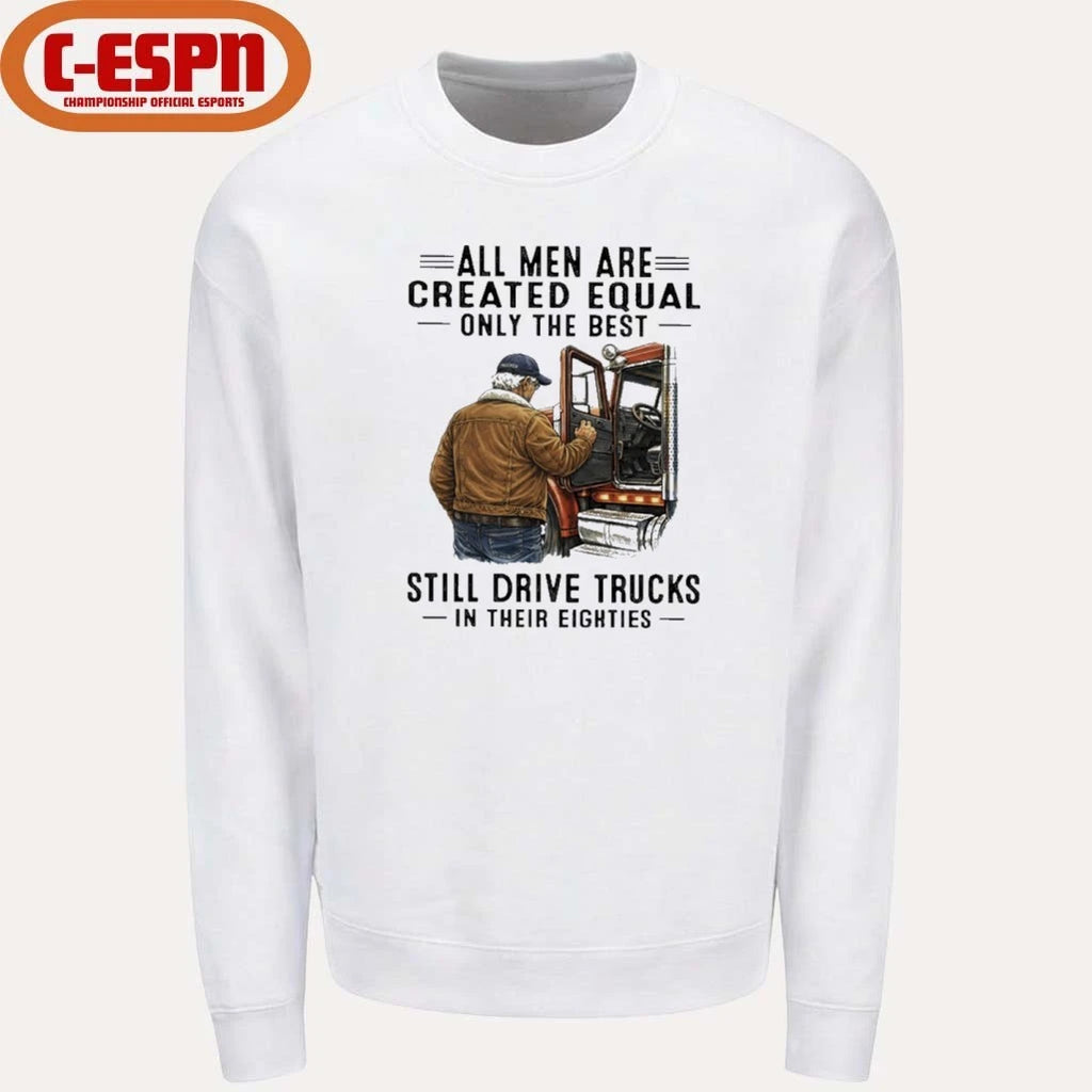 Official All Men Are Created Equal Only The Best Still Drive Trucks In Their Eighties Shirt