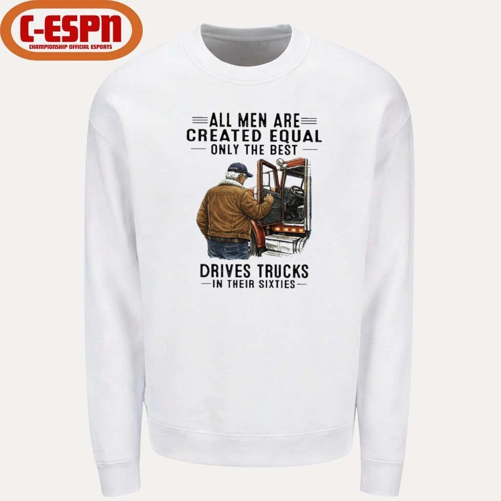 Official All Men Are Created Equal Only The Best Still Drive Trucks In Their Sixties Shirt