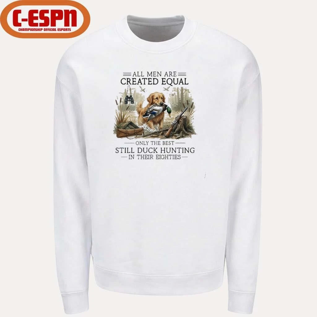 Official All Men Are Created Equal, Only The Best Still Duck Hunting In Their Eighties T-Shirt