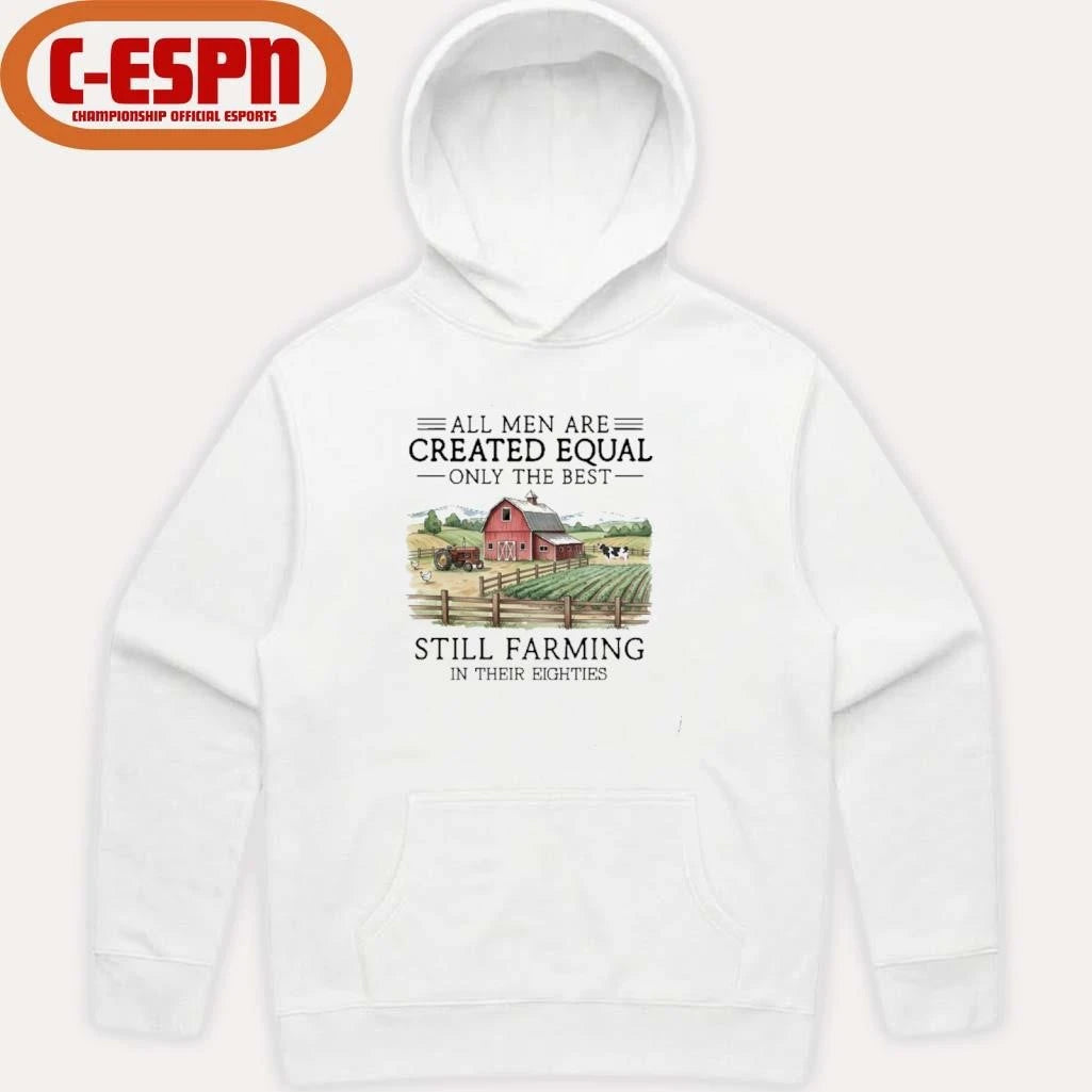 Official All Men Are Created Equal, Only The Best Still Farming In Their Eighties T-Shirt