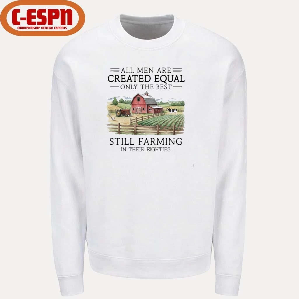 Official All Men Are Created Equal, Only The Best Still Farming In Their Eighties T-Shirt