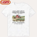 Official All Men Are Created Equal, Only The Best Still Farming In Their Eighties Shirt