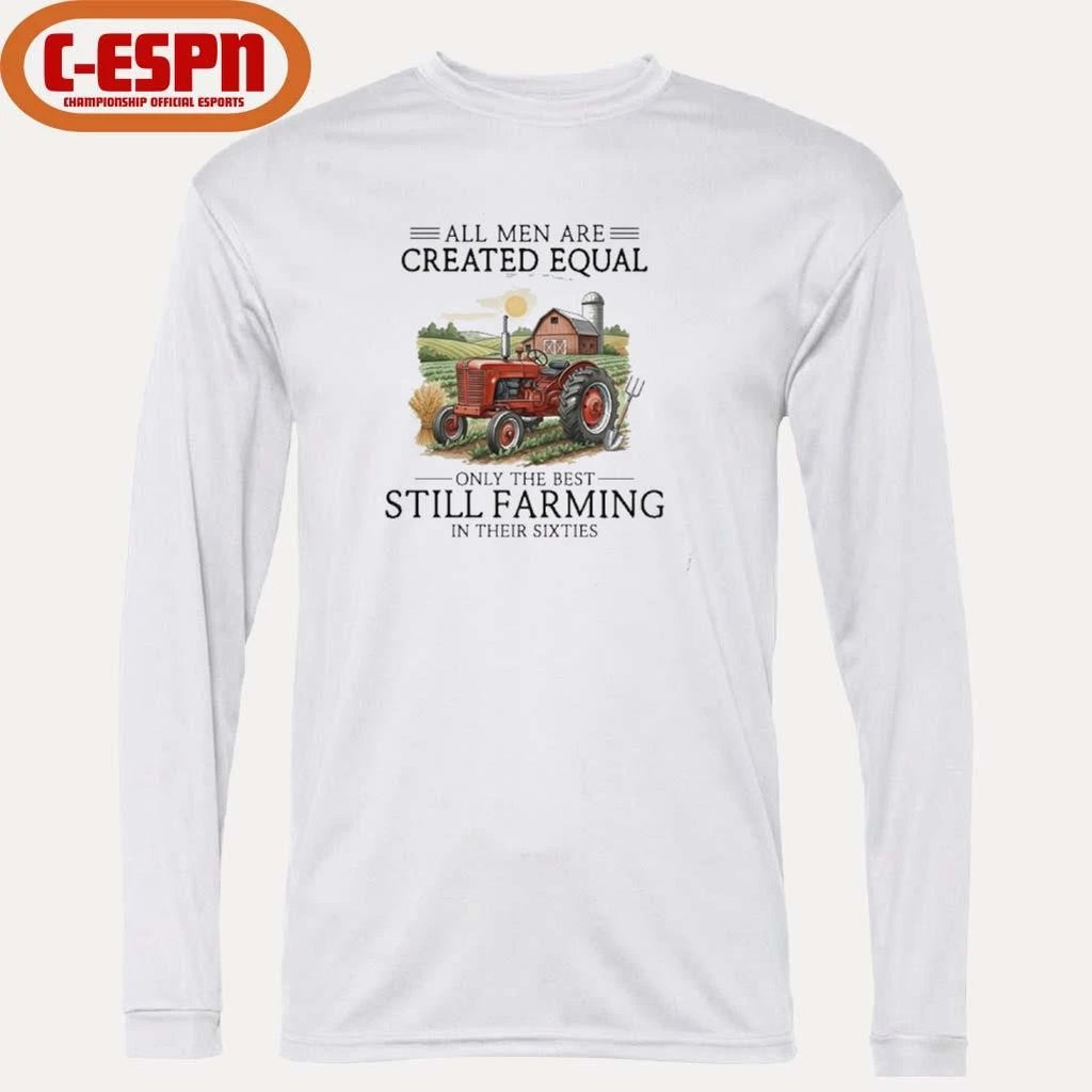 Official All Men Are Created Equal, Only The Best Still Farming In Their Sixties T-Shirt
