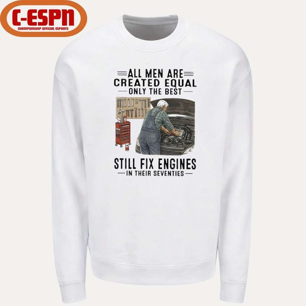 Official All Men Are Created Equal Only The Best Still Fix Engines In Their Seventies Shirt