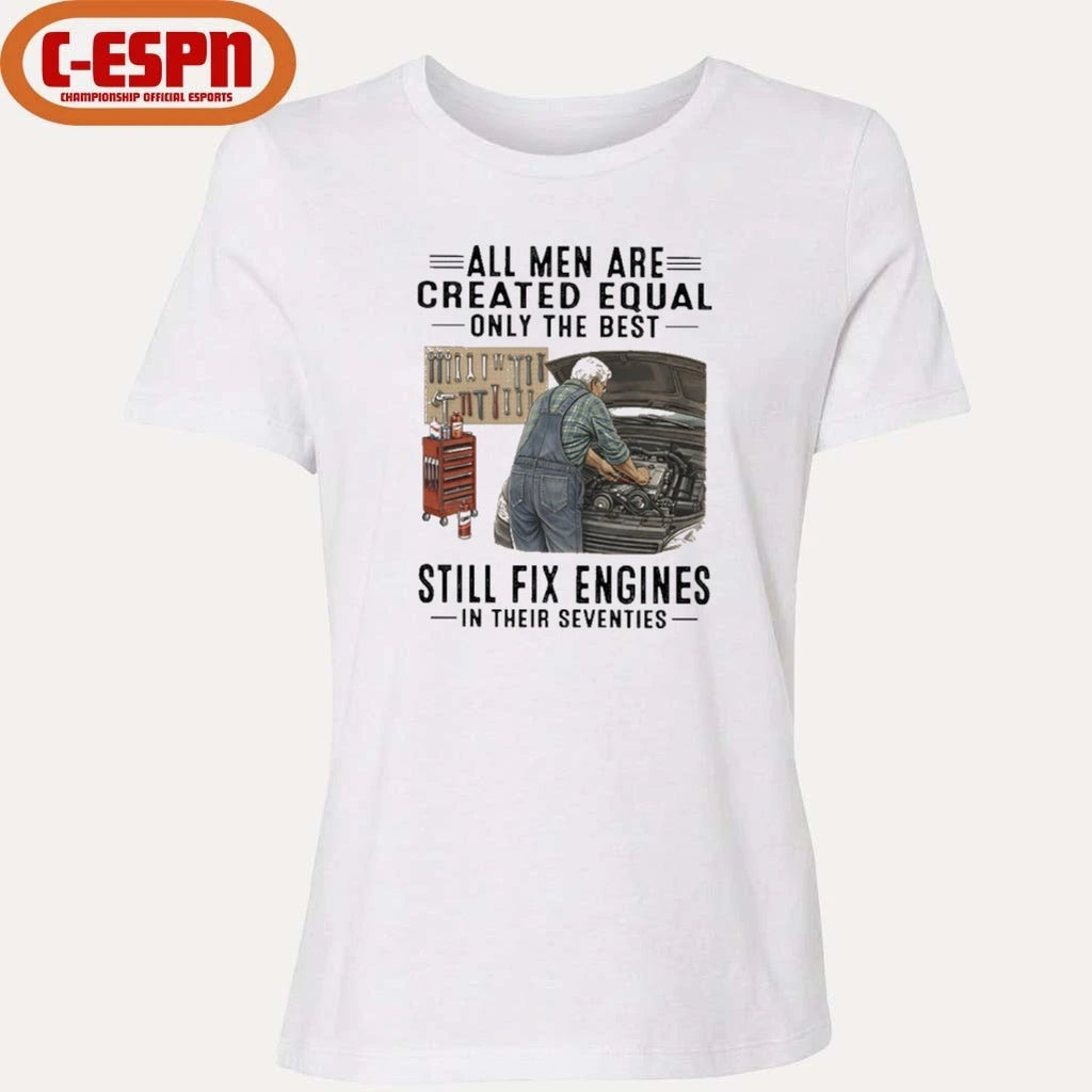 Official All Men Are Created Equal Only The Best Still Fix Engines In Their Seventies Shirt