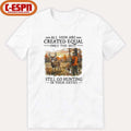 Official All Men Are Created Equal Only The Best Still Go Hunting In Their 60s T-Shirt