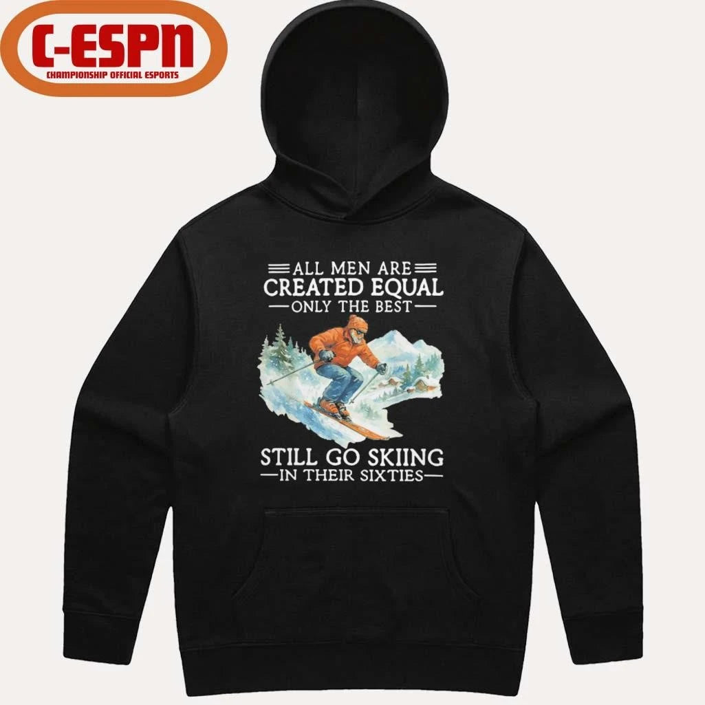 Official All Men Are Created Equal Only The Best Still Go Skiing In Their Sixties Shirt