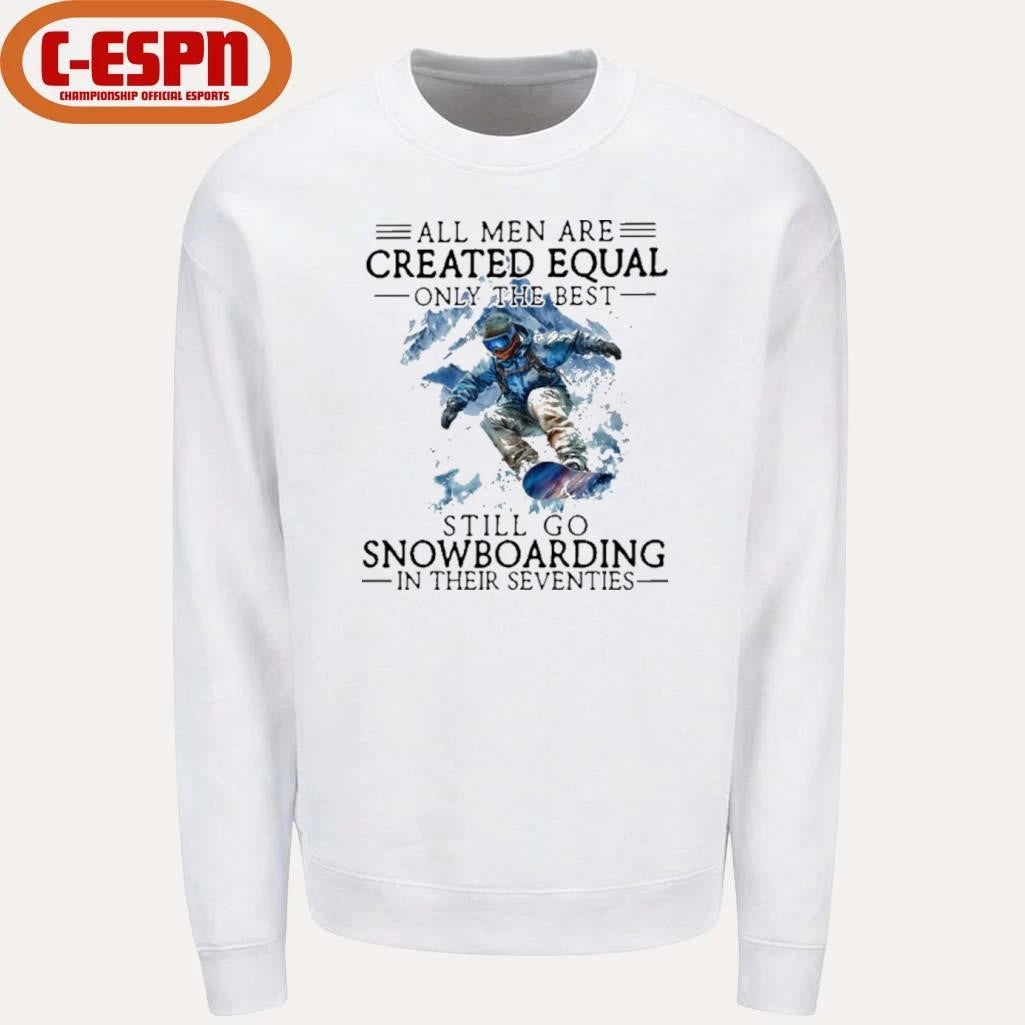 Official All Men Are Created Equal, Only The Best Still Go Snowboarding In Their Seventies T-Shirt